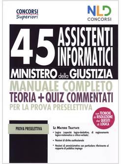 45 ASSISTENTI INFORMATICI MINISTERO DELLA GIUSTIZIA MANUALE COMPLETO TEORIA+QUIZ