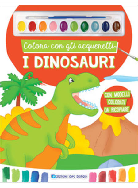 COLORA CON GLI ACQUERELLI. I DINOSAURI CON PENNELLO E 10 COLORI