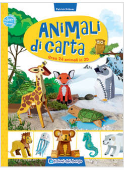 ANIMALI DI CARTA. CREA 24 ANIMALI IN 3D