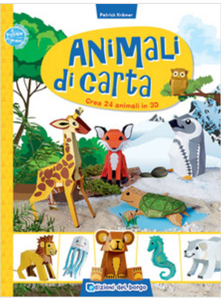 ANIMALI DI CARTA. CREA 24 ANIMALI IN 3D