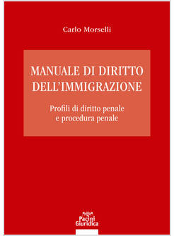 MANUALE DI DIRITTO DELL'IMMIGRAZIONE. PROFILI DI DIRITTO PENALE E PROCEDURA PENA