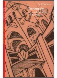 TECHNOPOLY. LA RESA DELLA CULTURA ALLA TECNOLOGIA