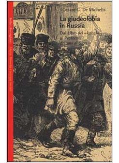 GIUDEOFOBIA IN RUSSIA DAL LIBRO DEL QAHAL AI PROTOCOLLI DEI SAVI DI SION (LA)