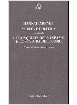 VERITA' E POLITICA SEGUITO DA LA CONQUISTA DELLO SPAZIO E LA STATURA DELL'UOMO