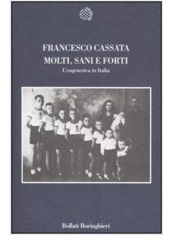 MOLTI SANI E FORTI L'EUGENETICA IN ITALIA