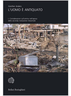 L'UOMO E' ANTIQUATO VOL 1 CONSIDERAZIONI SULL'ANIMA NELL'EPOCA DELLA