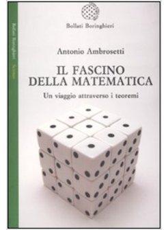 FASCINO DELLA MATEMATICA UN VIAGGIO ATTRAVERSO I TEOREMI (IL)