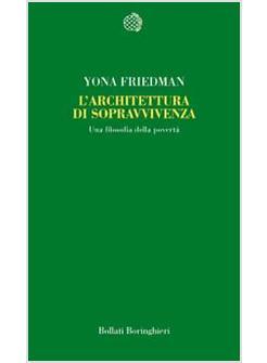ARCHITETTURA DI SOPRAVVIVENZA UNA FILOSOFIA DELLA POVERTA' (L')