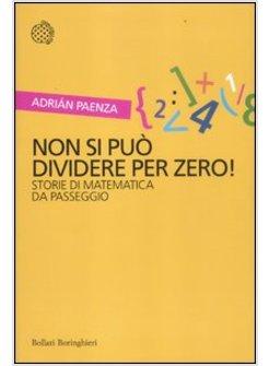 NON SI PUO' DIVIDERE PER ZERO! STORIE DI MATEMATICA DA PASSEGGIO