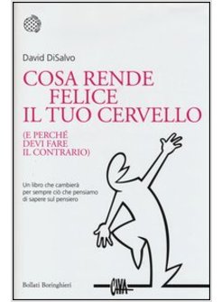 COSA RENDE FELICE IL TUO CERVELLO (E PERCHE' DEVI FARE IL CONTRARIO)