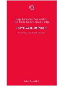 DOVE VA IL MONDO? UN DECENNIO SULL'ORLO DELLA CATASTROFE