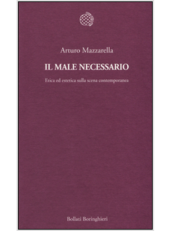 MALE NECESSARIO. ETICA ED ESTETICA SULLA SCENA CONTEMPORANEA (IL)
