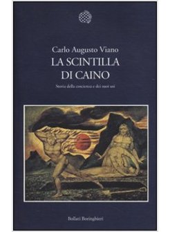 LA SCINTILLA DI CAINO. STORIA DELLA COSCIENZA E DEI SUOI USI 