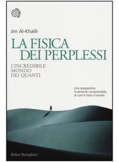 LA FISICA DEI PERPLESSI. L'INCREDIBILE MONDO DEI QUANTI