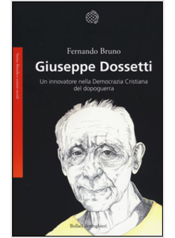 GIUSEPPE DOSSETTI UN INNOVATORE NELLA DEMOCRAZIA CRISTIANA DEL DOPOGUERRA