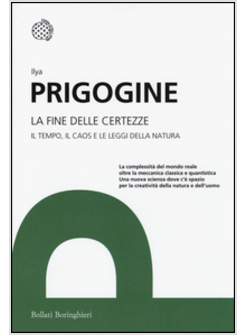 FINE DELLE CERTEZZE. IL TEMPO, IL CAOS E LE LEGGI DELLA NATURA (LA)