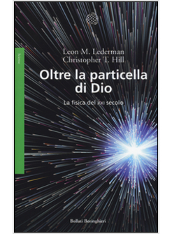 OLTRE LA PARTICELLA DI DIO LA FISICA DEL XXI SECOLO