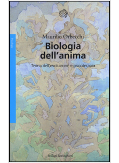 BIOLOGIA DELL'ANIMA. TEORIA DELL'EVOLUZIONE E PSICOTERAPIA