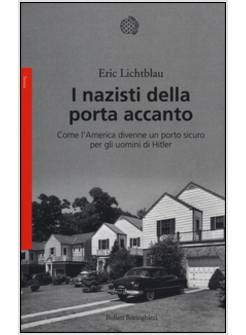I NAZISTI DELLA PORTA ACCANTO. COME L'AMERICA DIVENNE UN PORTO SICURO