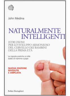 NATURALMENTE INTELLIGENTI. LE RISPOSTE PRATICHE AI MILLE DUBBI DI MAMME E PAPA'