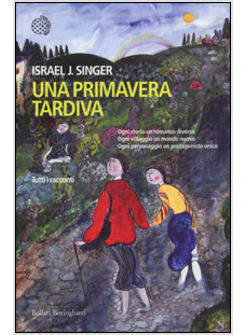 UN APRIMAVERA TARDIVA. TUTTI I RACCONTI