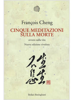 CINQUE MEDITAZIONI SULLA MORTE OVVERO SULLA VITA