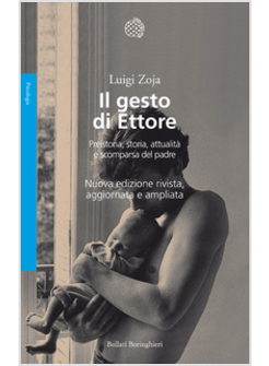 IL GESTO DI ETTORE. PREISTORIA, STORIA, ATTUALITA' E SCOMPARSA DEL PADRE 