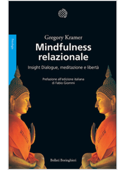 MINDFULNESS RELAZIONALE. INSIGHT DIALOGUE, MEDITAZIONE E LIBERTA'