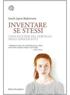 INVENTARE SE STESSI. COSA SUCCEDE NEL CERVELLO DEGLI ADOLESCENTI