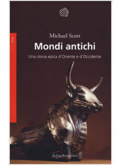 MONDI ANTICHI. UNA STORIA EPICA D'ORIENTE E D'OCCIDENTE