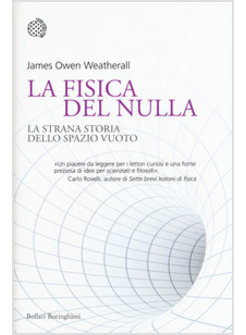 LA FISICA DEL NULLA. LA STRANA STORIA DELLO SPAZIO VUOTO