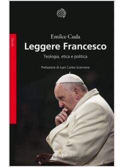 LEGGERE FRANCESCO. TEOLOGIA, ETICA E POLITICA