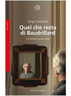 QUEL CHE RESTA DI BAUDRILLARD. UN'EREDITA' SENZA EREDI