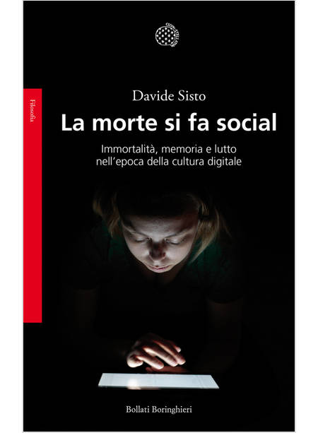 MORTE SI FA SOCIAL. IMMORTALITA', MEMORIA E LUTTO NELL'EPOCA DELLA CULTURA