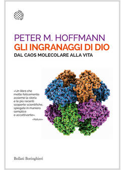 GLI INGRANAGGI DI DIO. DAL CAOS MOLECOLARE ALLA VITA 