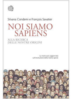 NOI SIAMO SAPIENS ALLA RICERCA DELLE NOSTRE ORIGINI
