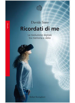 RICORDATI DI ME. LA RIVOLUZIONE DIGITALE TRA MEMORIA E OBLIO