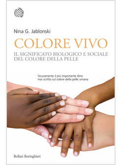 COLORE VIVO. IL SIGNIFICATO BIOLOGICO E SOCIALE DEL COLORE DELLA PELLE