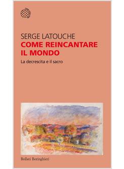 COME REINCANTARE IL MONDO. LA DECRESCITA E IL SACRO