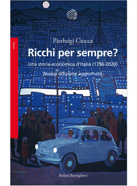 RICCHI PER SEMPRE? UNA STORIA ECONOMICA D'ITALIA (1796-2005)