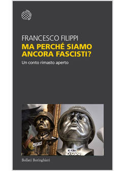 MA PERCHE' SIAMO ANCORA FASCISTI? UN CONTO RIMASTO APERTO