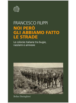 NOI PERO' GLI ABBIAMO FATTO LE STRADE LE COLONIE ITALIANE TRA BUGIE RAZZISMI 