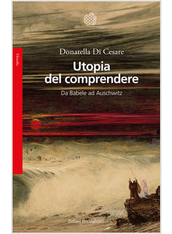 UTOPIA DEL COMPRENDERE DA BABELE AD AUSCHWITZ