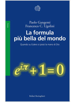 FORMULA PIU' BELLA DEL MONDO. QUANDO SU EULERO SI POSO' LA MANO DI DIO (LA)