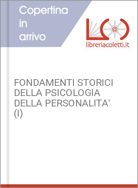 FONDAMENTI STORICI DELLA PSICOLOGIA DELLA PERSONALITA' (I)