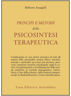 PRINCIPI E METODI DELLA PSICOSINTESI TERAPEUTICA