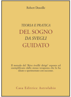 TEORIA E PRATICA DEL SOGNO DA SVEGLI GUIDATO