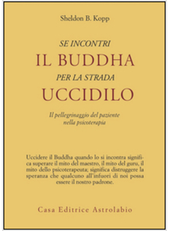 SE INCONTRI IL BUDDHA PER LA STRADA UCCIDILO