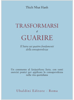 TRASFORMARSI E GUARIRE. IL SUTRA SUI QUATTRO FONDAMENTI DELLA CONSAPEVOLEZZA