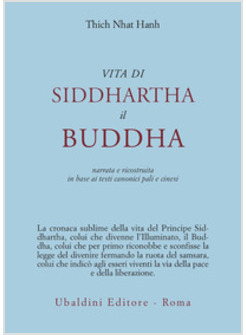 VITA DI SIDDHARTHA IL BUDDHA. NARRATA E RICOSTRUITA IN BASE AI TESTI CANONICI PA